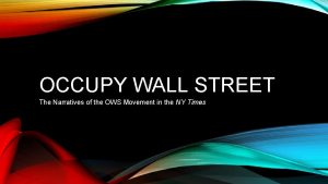 OCCUPY WALL STREET The Narratives of the OWS