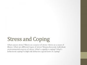 Stress and Coping What causes stress Illness as