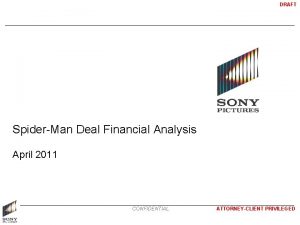 DRAFT SpiderMan Deal Financial Analysis April 2011 CONFIDENTIAL