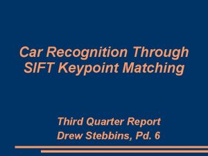 Car Recognition Through SIFT Keypoint Matching Third Quarter