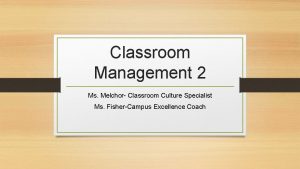 Classroom Management 2 Ms Melchor Classroom Culture Specialist