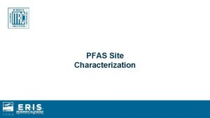 PFAS Site Characterization Learning Objectives Site Characterization Issues