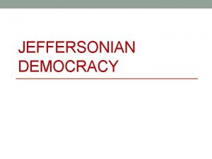 JEFFERSONIAN DEMOCRACY Election of 1800 Jefferson v Adams