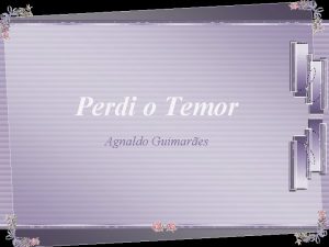 Perdi o Temor Agnaldo Guimares Perdi o temor