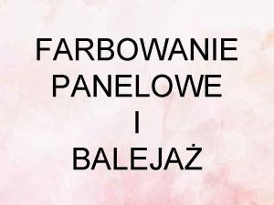 FARBOWANIE PANELOWE I BALEJA Farbowanie panelowe sekcyjne Flamboyage