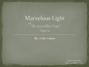 Marvelous Light The Incredible Hope Part II By
