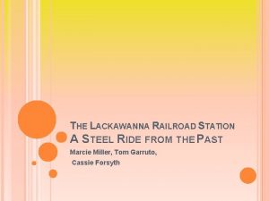 THE LACKAWANNA RAILROAD STATION A STEEL RIDE FROM