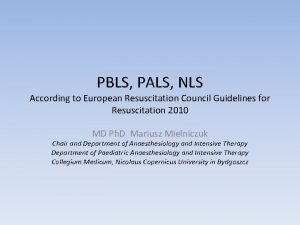PBLS PALS NLS According to European Resuscitation Council