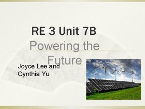 RE 3 Unit 7 B Powering the Future