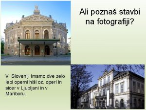 Ali pozna stavbi na fotografiji V Sloveniji imamo