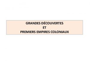 GRANDES DCOUVERTES ET PREMIERS EMPIRES COLONIAUX Le baptme