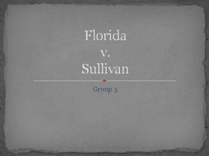 Florida v Sullivan Group 3 Joe Sullivan History