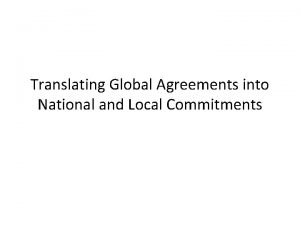 Translating Global Agreements into National and Local Commitments