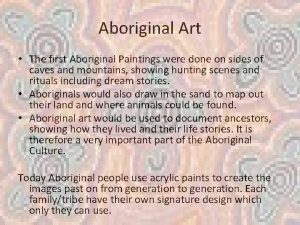 Aboriginal Art The first Aboriginal Paintings were done