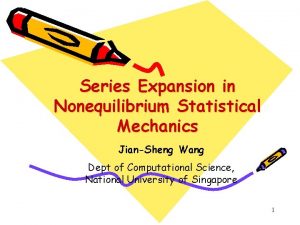 Series Expansion in Nonequilibrium Statistical Mechanics JianSheng Wang