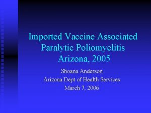 Imported Vaccine Associated Paralytic Poliomyelitis Arizona 2005 Shoana