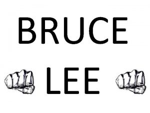 BRUCE LEE He was born November 27 th