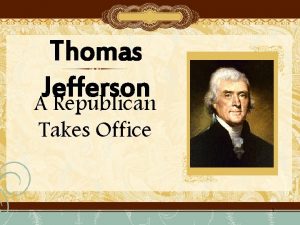 Thomas Jefferson A Republican Takes Office 1 Inauguration