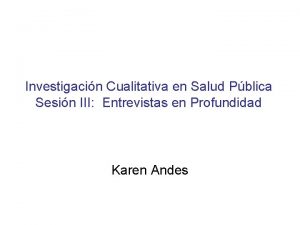 Investigacin Cualitativa en Salud Pblica Sesin III Entrevistas