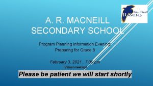 A R MACNEILL SECONDARY SCHOOL Program Planning Information