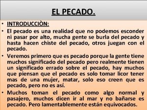 EL PECADO INTRODUCCIN El pecado es una realidad