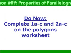 6 2 89 Properties of Parallelograms son Properties