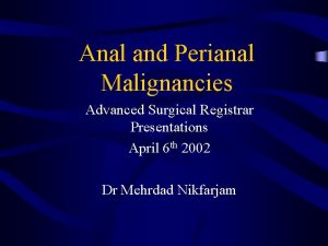 Anal and Perianal Malignancies Advanced Surgical Registrar Presentations