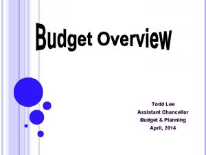 Todd Lee Assistant Chancellor Budget Planning April 2014