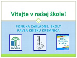 Vitajte v naej kole PONUKA ZKLADNEJ KOLY PAVLA