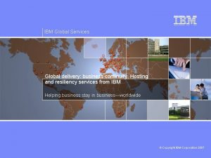 IBM Global Services Global delivery business continuity Hosting
