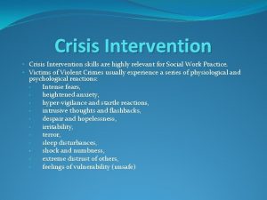 Crisis Intervention Crisis Intervention skills are highly relevant