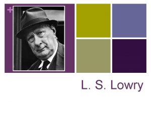 L S Lowry n Lawrence Stephen Lowry was