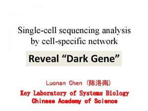 Singlecell sequencing analysis by cellspecific network Reveal Dark