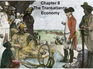 Chapter 8 The Transatlantic Economy The Global Economy