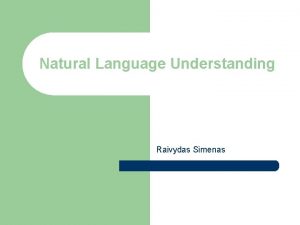 Natural Language Understanding Raivydas Simenas Overwiev l l