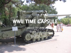 WWII TIME CAPSULE Jacob Struble Block 3 w