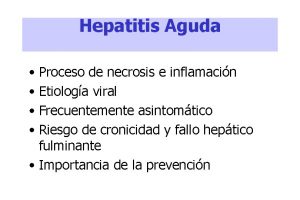 Hepatitis Aguda Proceso de necrosis e inflamacin Etiologa