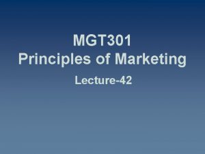 MGT 301 Principles of Marketing Lecture42 Summary of