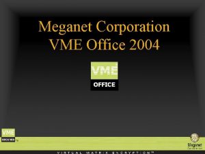 Meganet Corporation VME Office 2004 Meganet Corporation is