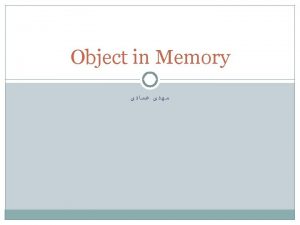 Object in Memory Object Creation Object Storage More