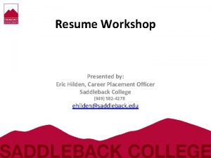 Resume Workshop Presented by Eric Hilden Career Placement