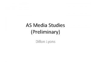 AS Media Studies Preliminary Dillon Lyons Lacks an