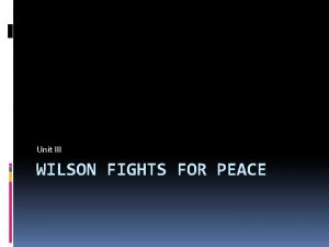 Unit III WILSON FIGHTS FOR PEACE Preview 1