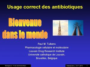 Usage correct des antibiotiques Paul M Tulkens Pharmacologie