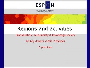 Regions and activities Globalisation accessibility knowledge society 40