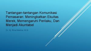 Tantangantantangan Komunikasi Pemasaran Meningkatkan Ekuitas Merek Memengaruhi Perilaku