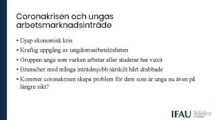 Coronakrisen och ungas arbetsmarknadsintrde Djup ekonomisk kris Kraftig