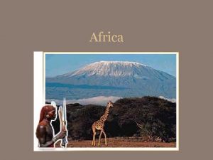 Africa Africa is a vast continent with a