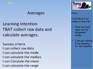 FAL Averages Learning Intention TBAT collect raw data