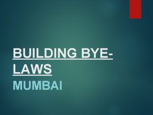 BUILDING BYELAWS MUMBAI TERMINOLOGIES ACCESS means aligned means